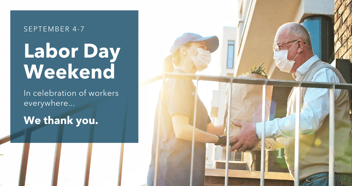 labor day Labor Day weekend: In celebration of workers everywhere, we thank you.